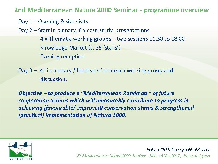 2 nd Mediterranean Natura 2000 Seminar - programme overview Day 1 – Opening &