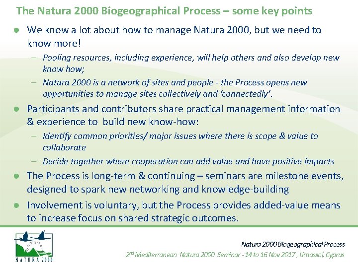 The Natura 2000 Biogeographical Process – some key points l We know a lot