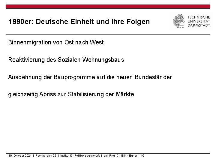 1990 er: Deutsche Einheit und ihre Folgen Binnenmigration von Ost nach West Reaktivierung des