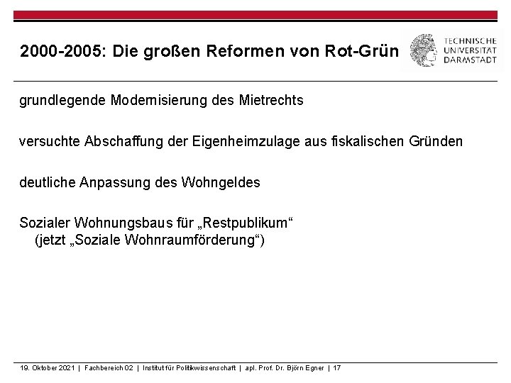 2000 -2005: Die großen Reformen von Rot-Grün grundlegende Modernisierung des Mietrechts versuchte Abschaffung der
