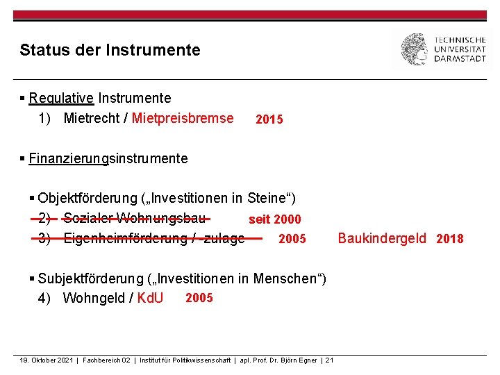 Status der Instrumente § Regulative Instrumente 1) Mietrecht / Mietpreisbremse 2015 § Finanzierungsinstrumente §