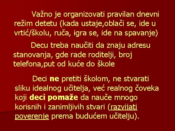 Važno je organizovati pravilan dnevni režim detetu (kada ustaje, oblači se, ide u vrtić/školu,