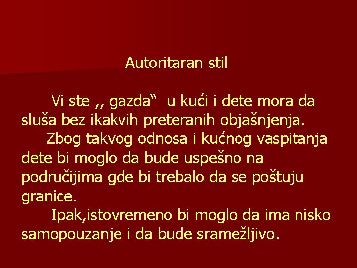 Autoritaran stil Vi ste , , gazda“ u kući i dete mora da sluša