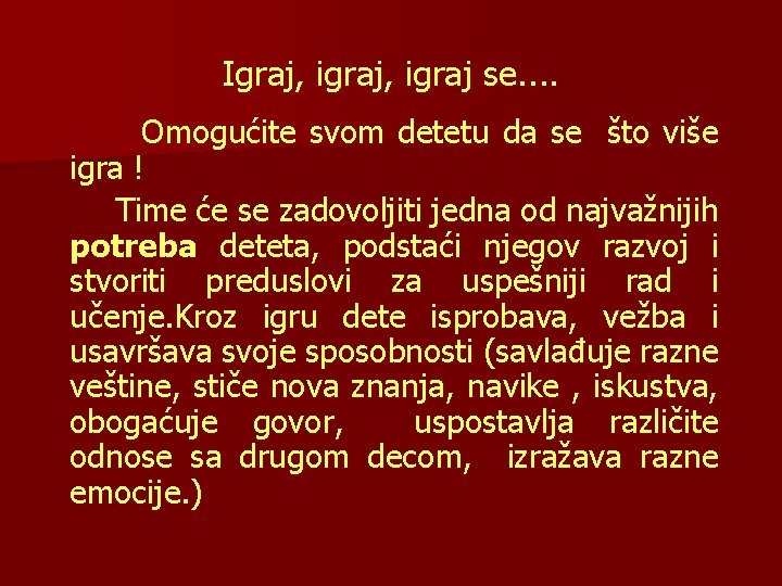 Igraj, igraj se. . Omogućite svom detetu da se što više igra ! Time