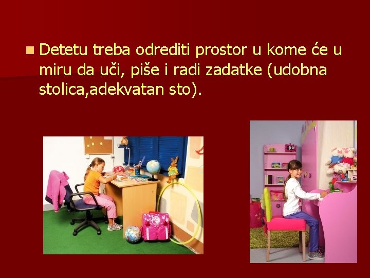 n Detetu treba odrediti prostor u kome će u miru da uči, piše i