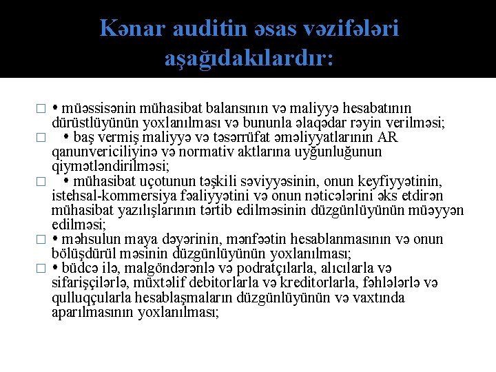 Kənar auditin əsas vəzifələri aşağıdakılardır: � � � müəssisənin mühasibat balansının və maliyyə hesabatının