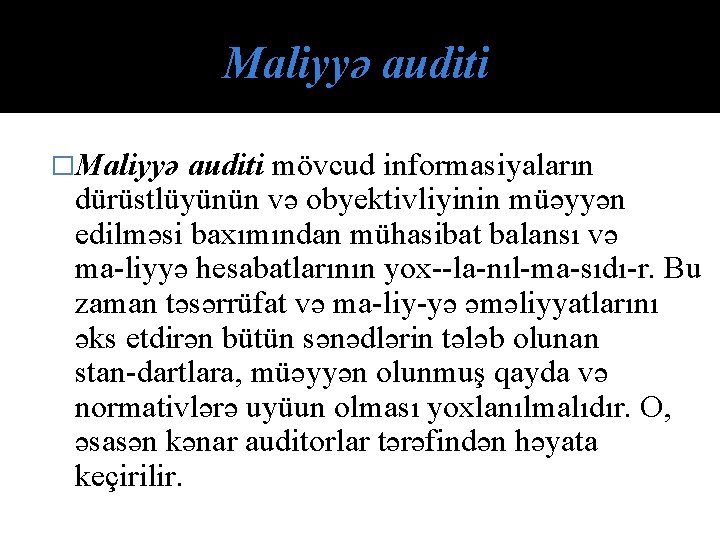 Maliyyə auditi �Maliyyə auditi mövcud informasiyaların dürüstlüyünün və obyektivliyinin müəyyən edilməsi baxımından mühasibat balansı