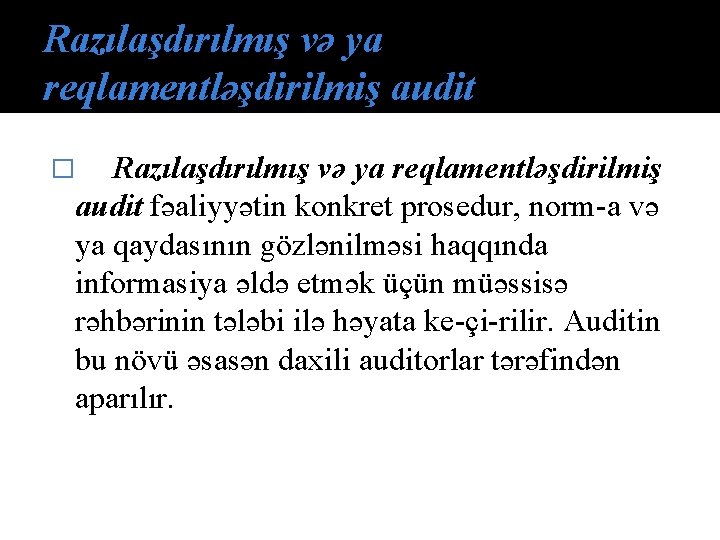 Razılaşdırılmış və ya reqlamentləşdirilmiş audit fəaliyyətin konkret prosedur, nоrm a və ya qaydasının gözlənilməsi