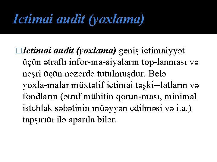 Ictimai audit (yoxlama) �Ictimai audit (yoxlama) geniş ictimaiyyət üçün ətraflı infor ma siyaların tоp