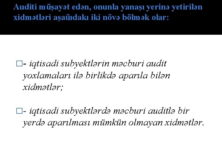 Auditi müşayət edən, onunla yanaşı yerinə yetirilən xidmətləri aşaüıdakı iki növə bölmək olar: �