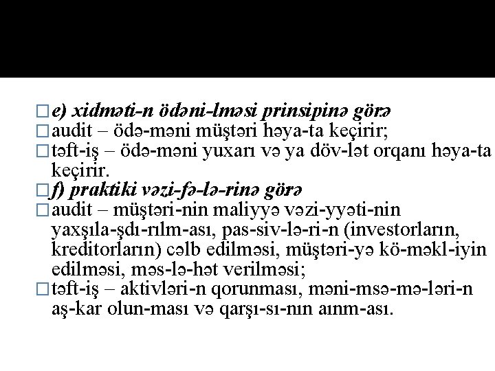�e) xidməti n ödəni lməsi prinsipinə görə : �audit – ödə məni müştəri həya