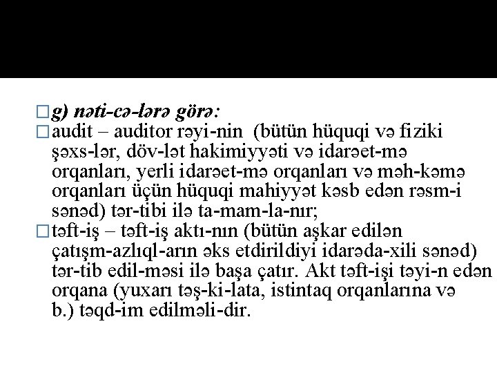 �g) nəti cə lərə görə: �audit – auditor rəyi nin (bütün hüquqi və fiziki