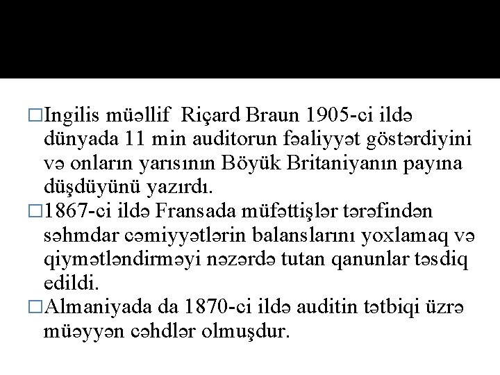 �Ingilis müəllif Riçard Braun 1905 ci ildə dünyada 11 min auditorun fəaliyyət göstərdiyini və