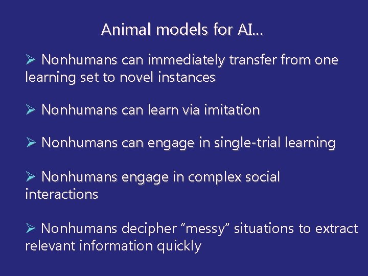 Animal models for AI… Ø Nonhumans can immediately transfer from one learning set to