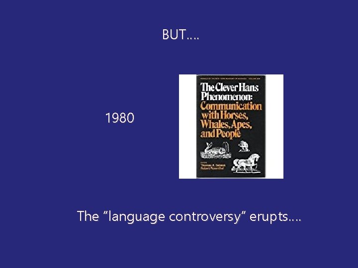 BUT…. 1980 The “language controversy” erupts…. 