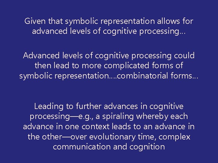 Given that symbolic representation allows for advanced levels of cognitive processing… Advanced levels of