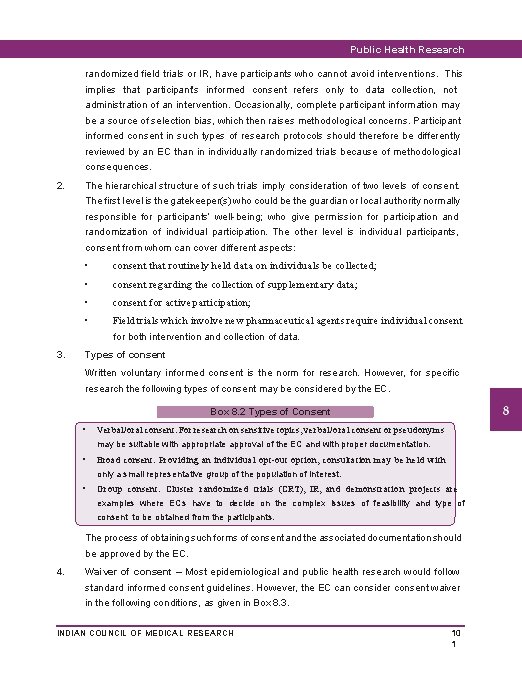 Public Health Research randomized field trials or IR, have participants who cannot avoid interventions.