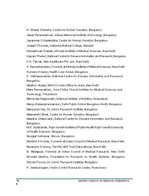 H. Sharat Chandra, Centre for Human Genetics, Bengaluru Janet Parameshwar, Kidwai Memorial Institute of