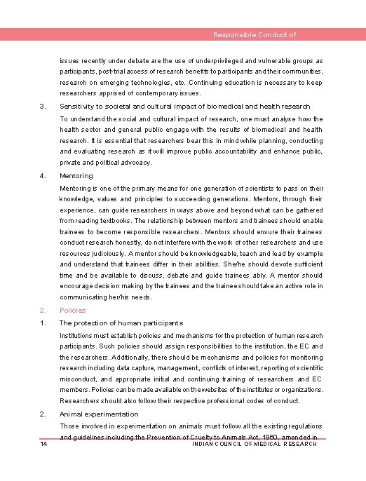 Responsible Conduct of Research issues recently under debate are the use of underprivileged and