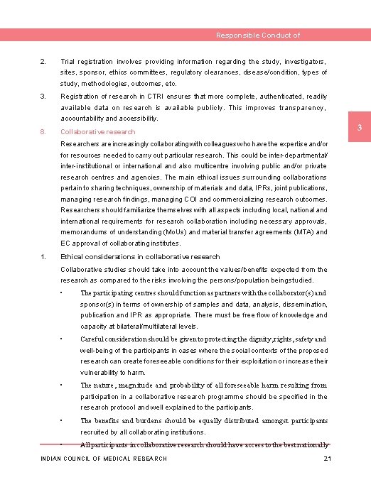 Responsible Conduct of Research 2. Trial registration involves providing information regarding the study, investigators,