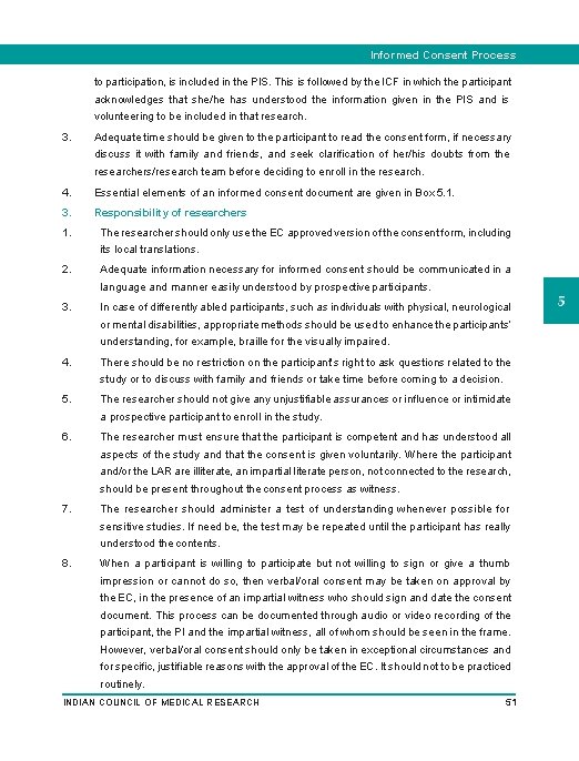 Informed Consent Process to participation, is included in the PIS. This is followed by