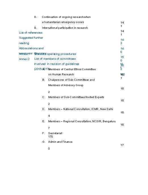 8. Continuation of ongoing research when a humanitarian emergency occurs 9. International participation in