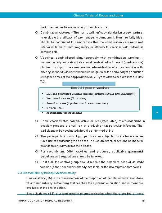 Clinical Trials of Drugs and other Interventions performed either before or after product licensure.