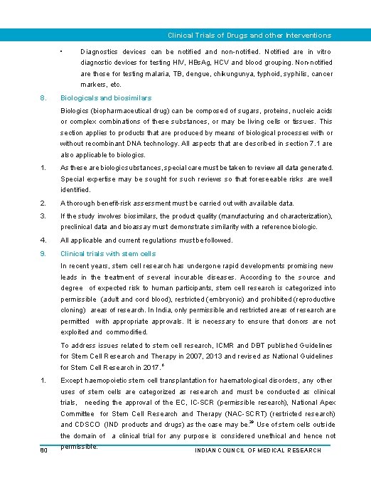 Clinical Trials of Drugs and other Interventions • Diagnostics devices can be notified and