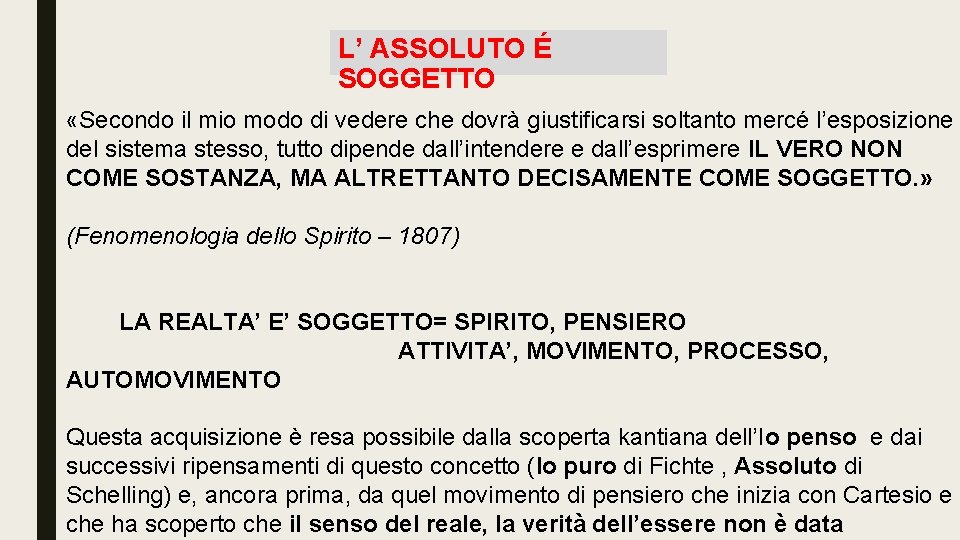 L’ ASSOLUTO É SOGGETTO «Secondo il mio modo di vedere che dovrà giustificarsi soltanto