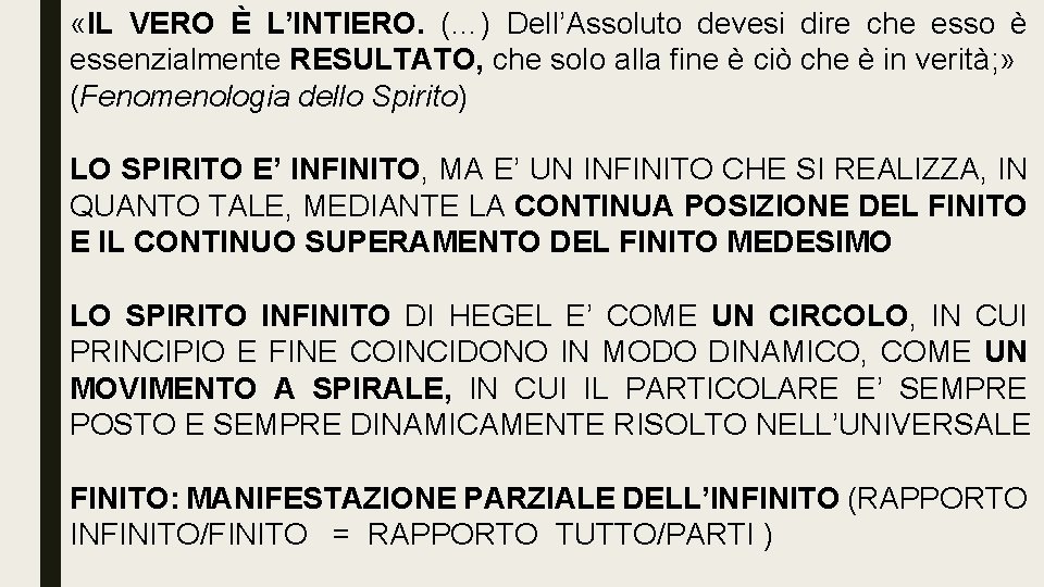  «IL VERO È L’INTIERO. (…) Dell’Assoluto devesi dire che esso è essenzialmente RESULTATO,