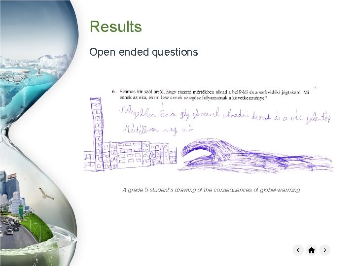 Results Open ended questions A grade 5 student’s drawing of the consequences of global