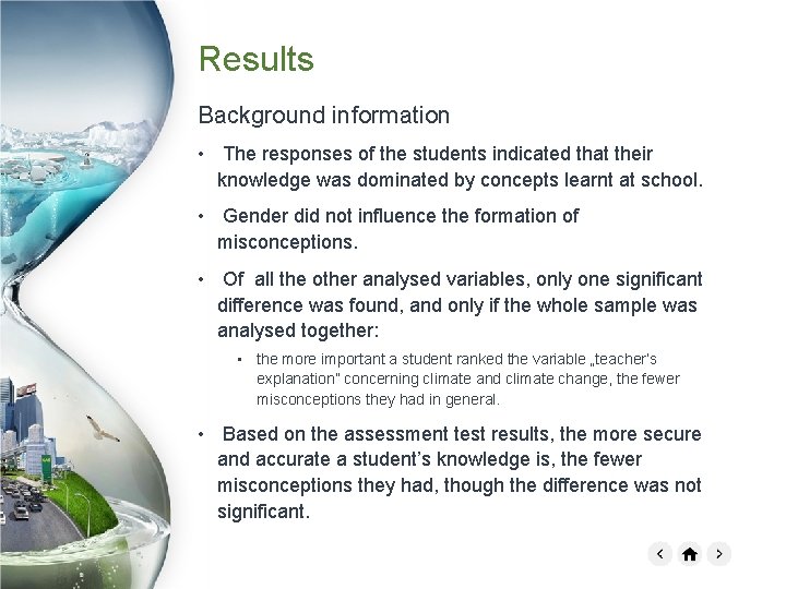 Results Background information • The responses of the students indicated that their knowledge was