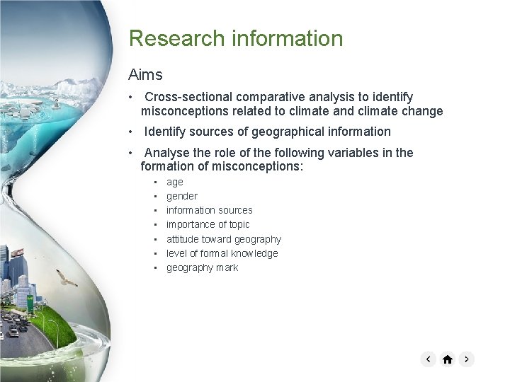 Research information Aims • Cross-sectional comparative analysis to identify misconceptions related to climate and