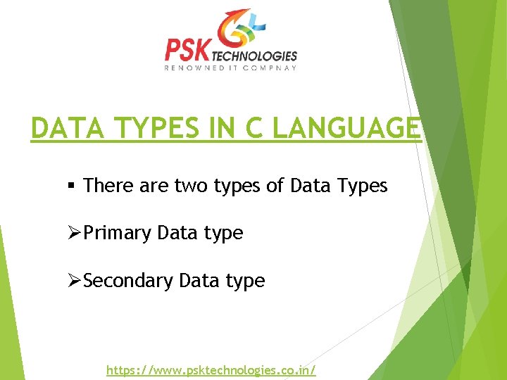 DATA TYPES IN C LANGUAGE § There are two types of Data Types ØPrimary