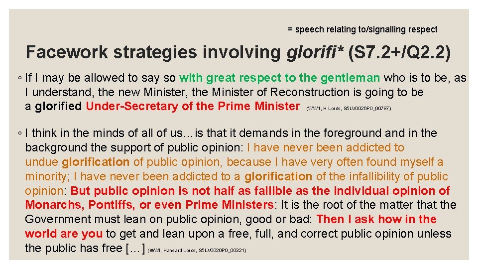 = speech relating to/signalling respect Facework strategies involving glorifi* (S 7. 2+/Q 2. 2) = speech relating to/signalling respect Facework strategies involving glorifi* (S 7. 2+/Q 2. 2)
