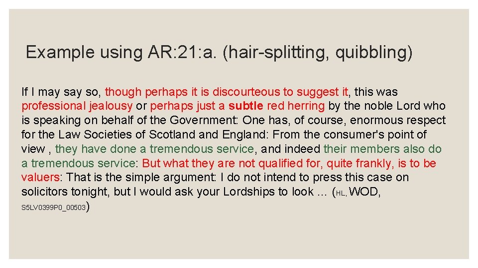 Example using AR: 21: a. (hair-splitting, quibbling) If I may so, though perhaps it Example using AR: 21: a. (hair-splitting, quibbling) If I may so, though perhaps it