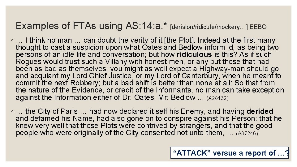 Examples of FTAs using AS: 14: a. * [derision/ridicule/mockery…] EEBO ◦ … I think