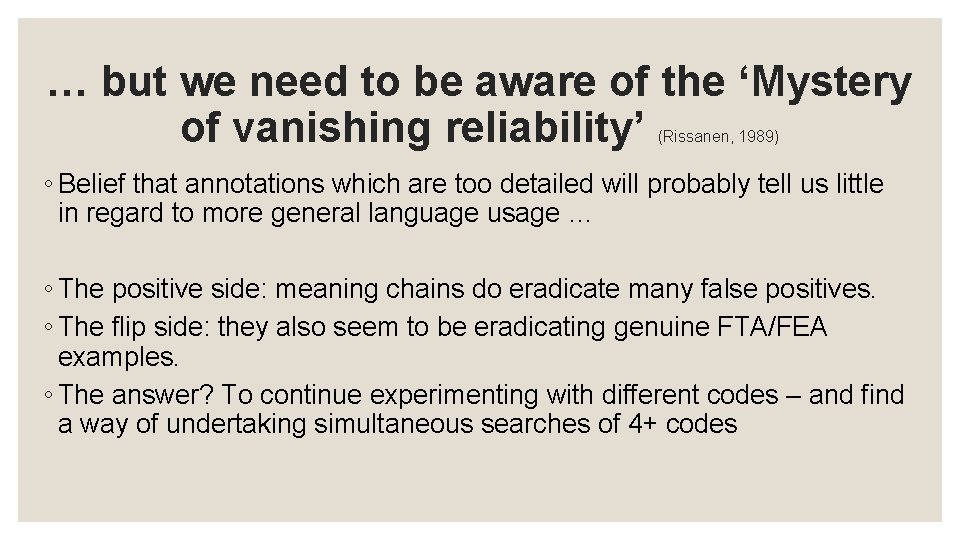 … but we need to be aware of the ‘Mystery of vanishing reliability’ (Rissanen, … but we need to be aware of the ‘Mystery of vanishing reliability’ (Rissanen,