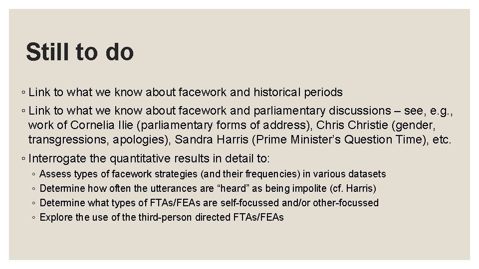 Still to do ◦ Link to what we know about facework and historical periods Still to do ◦ Link to what we know about facework and historical periods