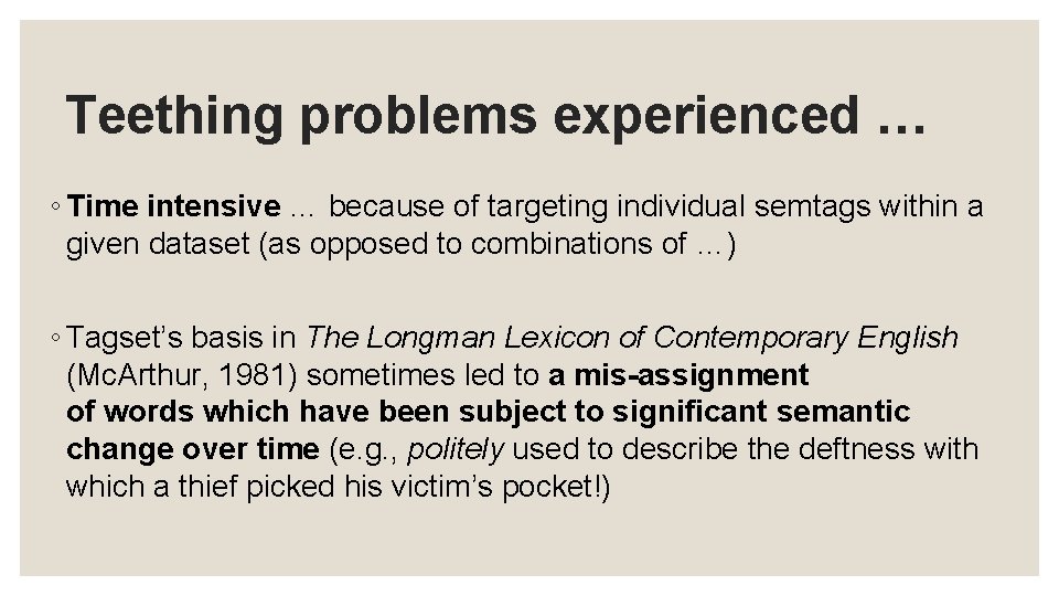 Teething problems experienced … ◦ Time intensive … because of targeting individual semtags within Teething problems experienced … ◦ Time intensive … because of targeting individual semtags within