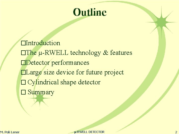 Outline �Introduction �The µ-RWELL technology & features �Detector performances �Large size device for future