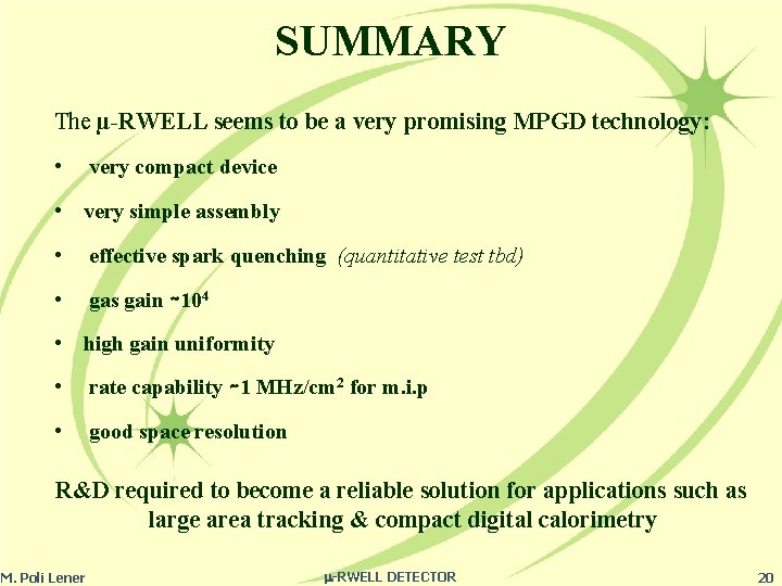 SUMMARY The µ-RWELL seems to be a very promising MPGD technology: • very compact