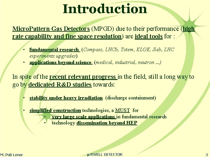 Introduction Micro. Pattern Gas Detectors (MPGD) due to their performance (high rate capability and