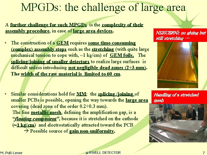 MPGDs: the challenge of large area A further challenge for such MPGDs is the