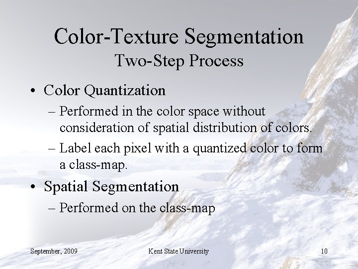 Color-Texture Segmentation Two-Step Process • Color Quantization – Performed in the color space without