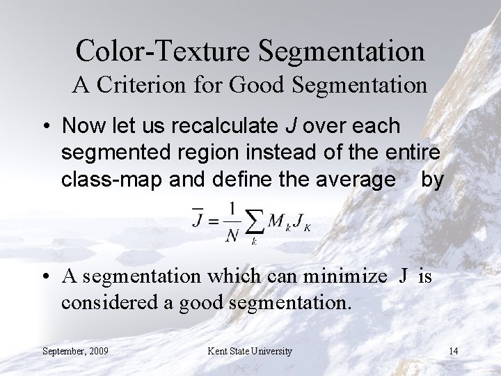 Color-Texture Segmentation A Criterion for Good Segmentation • Now let us recalculate J over