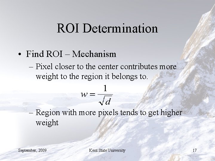 ROI Determination • Find ROI – Mechanism – Pixel closer to the center contributes