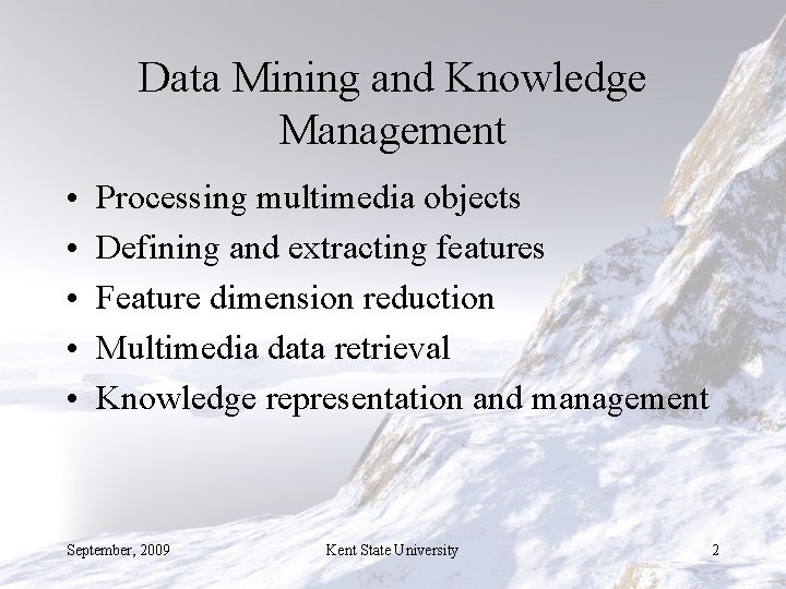 Data Mining and Knowledge Management • • • Processing multimedia objects Defining and extracting