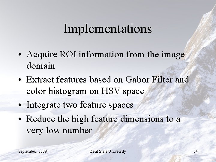 Implementations • Acquire ROI information from the image domain • Extract features based on
