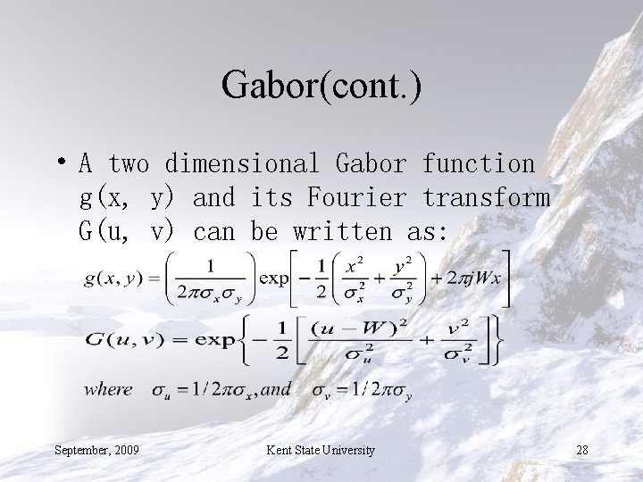 Gabor(cont. ) • A two dimensional Gabor function g(x, y) and its Fourier transform